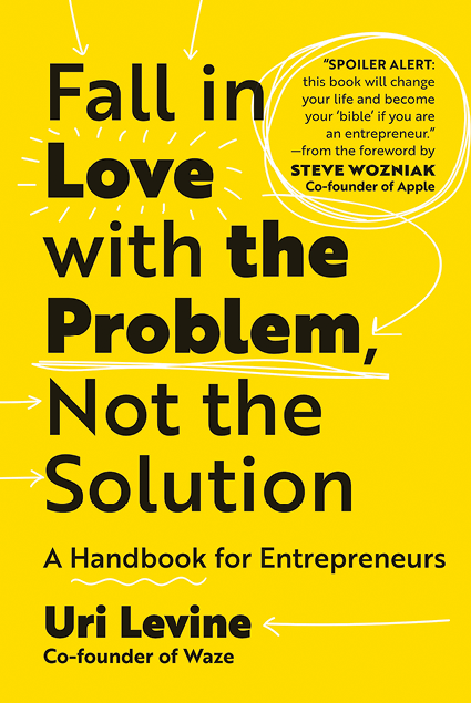 Uri Levine Fall In Love With The Problem