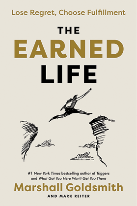 Dr. Marshall Goldsmith, The Earned Life